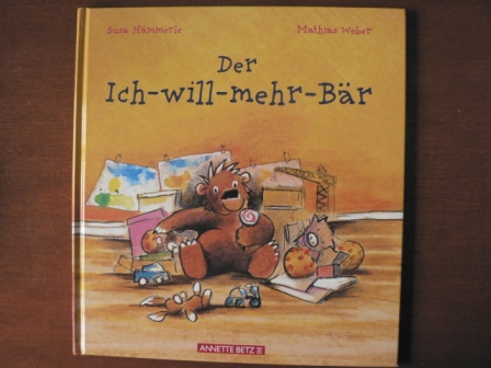 Hämmerle, Susa/Weber, Mathias  Der Ich-will-mehr-Bär 