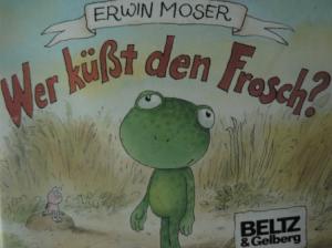 Erwin Moser  Wer küßt den Frosch? 