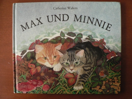 Walters, Catherine (Illustr.)/Benker-Kuchenreuther, Karolin (Übersetz.)  Max und Minnie. Eine Katzengeschichte 