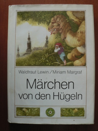 Waltraut Lewin/Miriam Margraf/Carl Hoffmann (Illustr.)  Märchen von den Hügeln 