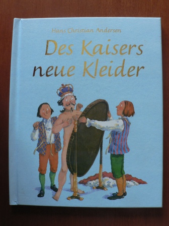Hans Christian Andersen/Ronne Randall (Nacherzähl.)/Anna C. Leplar (Illustr.)  Des Kaisers neue Kleider 