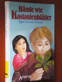 Sigrid Schuster-Schmah  Hände wie Kastanienblätter 