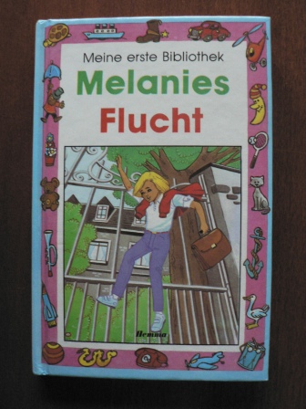 Christiane Bauchau/Jacques Geron (Illustr.)  Meine erste Bibliothek. Band 8: Melanies Flucht 