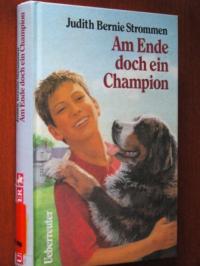 Judith Bernie Strommen Am Ende doch ein Champion. ( Ab 12 J.)