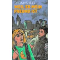 Thomas Jeier (Autor)  Weil er mein Freund ist. ( Ab 12 J.) 