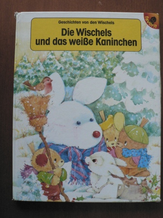 Terry Barber/Wizard Art (Illustr.)/Günter Neidinger (Übersetz.)  Geschichte von den Wischels: Die Wischels und das weiße Kaninchen 