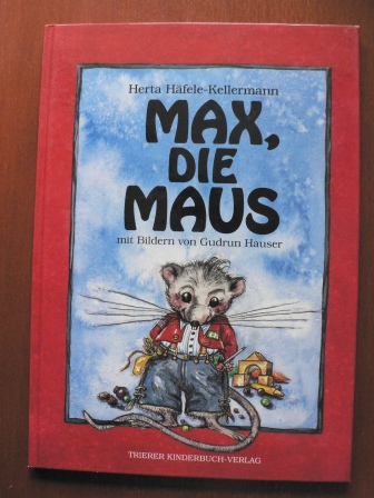 Herta Häfele-Kellermann/Gudrun Hauser (Illustr.)  Max, die Maus 