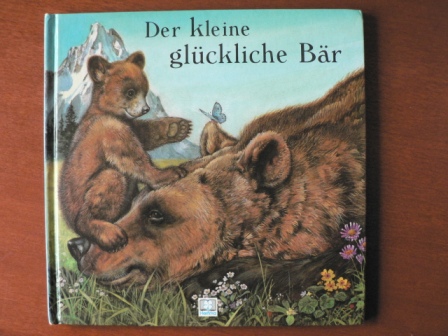 Pierre Couronne (Illustr.)/Wilfried Carstens (Text)  Kleine Wildtiere: Der kleine glückliche Bär 