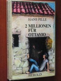 Pille, Hans  Zwei Millionen für Ottavio. 