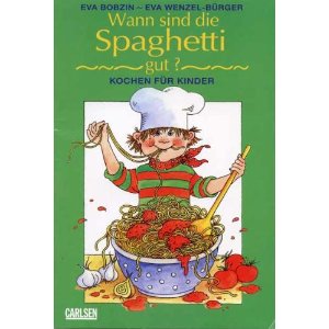 Eva Bobzin (Autor), Eva Wenzel-Bürger (Illustr.)  Wann sind die Spaghetti gut? Kochen für Kinder 