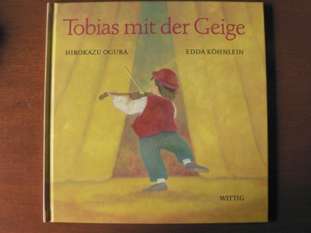 Ogura, Hirokazu/Köhnlein, Edda (Übersetz.)  Tobias mit der Geige. 
