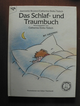 Jeanette Bouton/Catherine Dolto-Tolitch/Anne Vidal/Volker Theinhardt (Illustr.)/Annette Lallemand (Übersetz.)  Das Schlaf- und Traumbuch 
