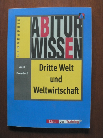 Borsdorf, Axel  Abiturwissen Geographie: Dritte Welt und Weltwirtschaft. 
