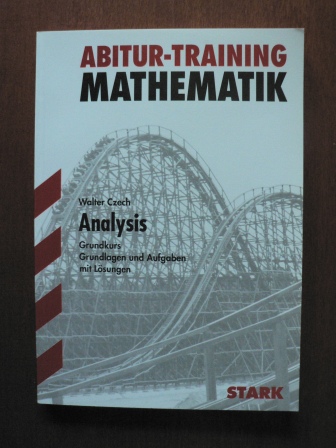Czech, Walter  Abitur-Training Mathematik Analysis. Grundkurs. Grundlagen und Aufgaben mit Lösungen 