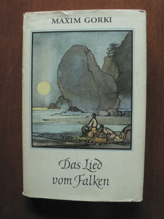 Maxim Gorki/Gerhard Goßmann (Illustr.)/Anneliese Kocialek (Nachwort)  Das Lied vom Falken. Erzählungen 