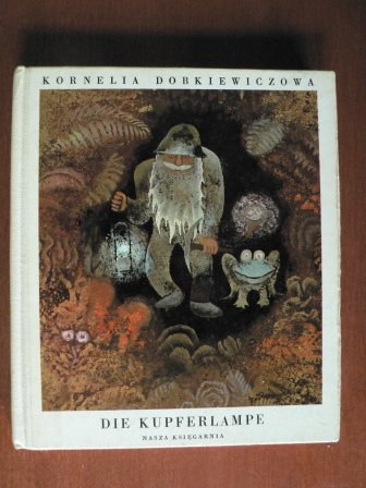 Kornelia Dobkiewiczowa/A. Boratynski (Illustr.)  Die Kupferlampe. Märchen und Sagen vom Schatzhauser in Slask 