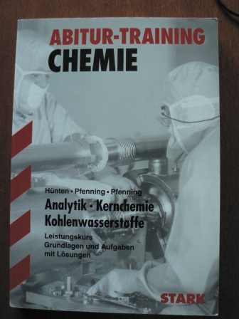 Hünten/Pfenning/Pfenning  Abitur-Training Chemie Analytik - Kernchemie - Kohlenwasserstoffe.. Leistungskurs. Grundlagen und Aufgaben mit Lösungen 