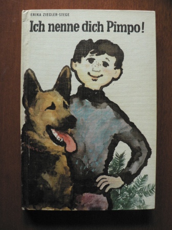 Ziegler-Stege, Erika/Deininger, Hans  Ich nenne dich Pimpo Eine Hundegeschichte 