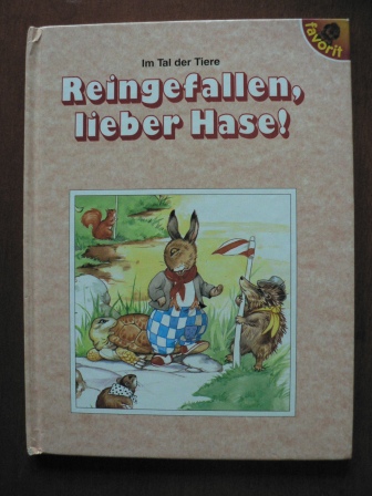 Rene Cloke (Illustr.)/Günter Neidinger  Im Tal der Tiere: Reingefallen, lieber Hase! 