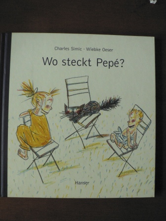 Simic, Charles / Oeser, Wiebke/Gutzschhahn, Uwe-Michael (Übersetz.)  Wo steckt Pepé? 