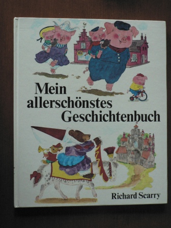 Scarry, Richard/von Hill, A. & Müller-Crepon, Klaus (Übersetz.)  Mein allerschönstes Geschichtenbuch 