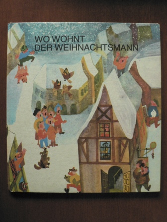 Henry & Regine Kaufmann/Werner Krumbach/Helena Horálková (Illustr.)  Wo wohnt der Weihnachtsmann. Ein Buch zum Singen, Spielen, Tanzen und Malen 