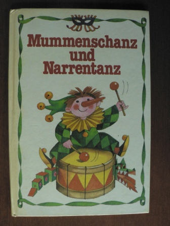 Steffi Findeisen/Inge Gürtzig (Illustr.)  Mummenschanz und Narrentanz. Beschäftigungsbuch für Kinder von 8 Jahren an 
