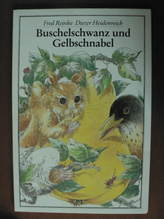 Fred Reinke (Text)/Dieter Heidenreich (Illustr.)  Buschelschwanz und Gelbschnabel 