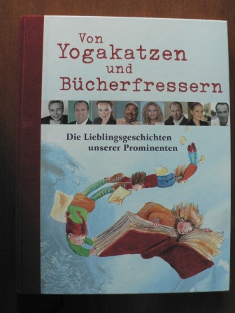 Eva-Maria Rächter & Sabine Teigeler/Sven Leberer (Illustr.)  Von Yogakatzen und Bücherfressern - Die Lieblingsgeschichten unserer Prominenten. 