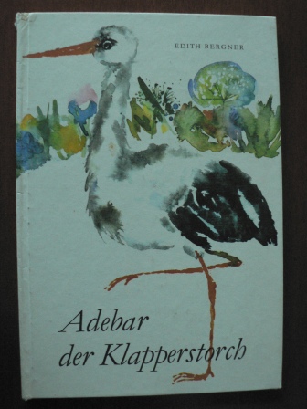 Edith Bergner/Steffi Bluhm (Illustr.)  Adebar, der Klapperstorch 