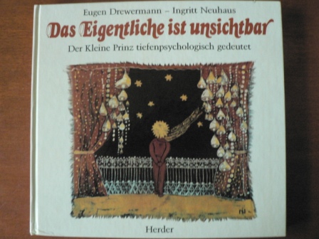 Drewermann, Eugen/Neuhaus, Ingritt (Batikbilder)  Das Eigentliche ist unsichtbar. Der Kleine Prinz tiefenpsychologisch gedeutet 