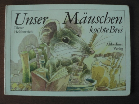 Dieter Heidenreich (Illustr.)/Alfred Könner  Unser Mäuschen kochte Brei 
