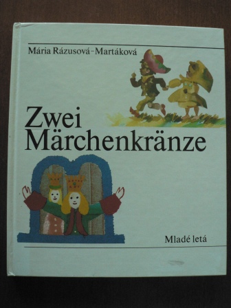 Mária Rázusová-Martáková/Stefan Cpin & Alojz Klimo (Illustr.)/Eliska Jelinkov  Zwei Märchenkränze 