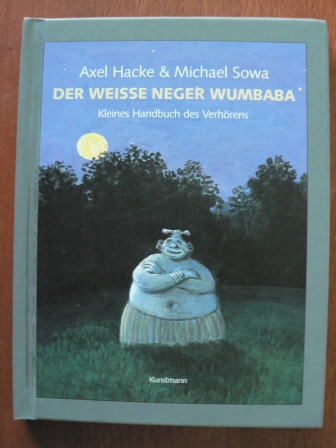 Hacke, Axel/Sowa, Michael  Der weiße Neger Wumbaba. Kleines Handbuch des Verhörens 