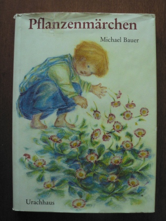 Bauer, Michael/Grillis, Carla (Illustr.)  Pflanzenmärchen 