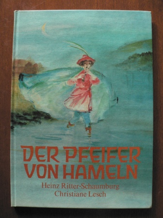 Heinz Ritter-Schaumburg/Christiane Lesch  Der Pfeifer von Hameln 