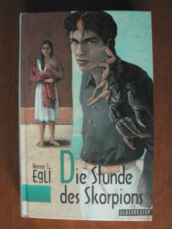 Egli, Werner J.  Die Stunde des Skorpions. 