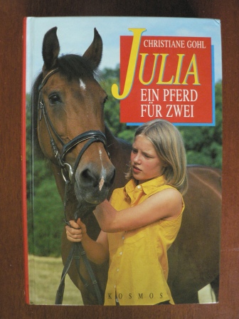 Gohl, Christiane  Julia. Ein Pferd für zwei. 