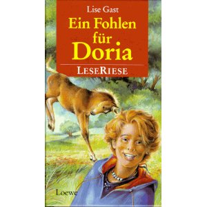 Gast, Lise  Ein Fohlen für Doria. LeseRiese. (Ab 10 J.) Drei Pferdegeschichten für Mädchen 