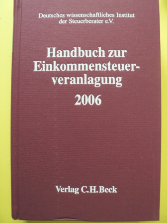 Deutsches wissenschaftliches Steuerinstitut der Steuerberater e.V.  Handbuch zur Einkommensteuerveranlagung 2006 