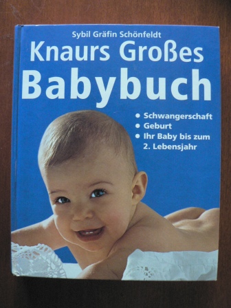 Schönfeldt, Sybil Gräfin  Knaurs Großes Babybuch. Ihr Baby bis zum zweiten Lebensjahr 