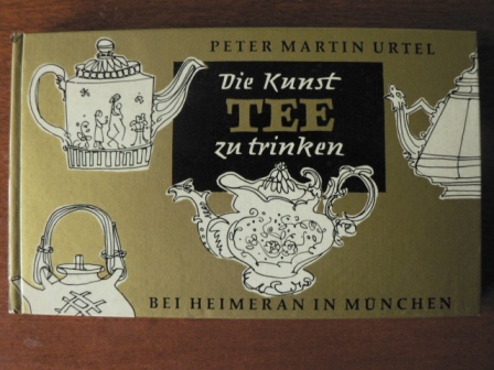 Peter Martin Urtel  Die Kunst Tee zu trinken 