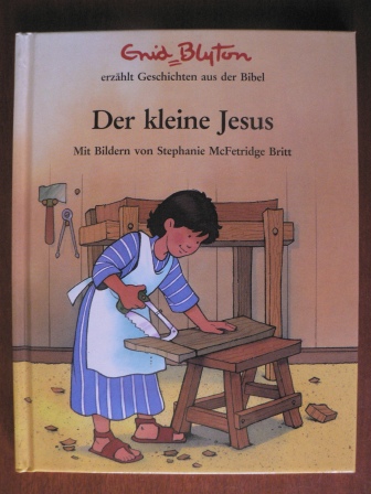 Enid Blyton/Stephanie McFetridge Britt  (Illustr.)  Enid Blyton erzählt Geschichten aus der Bibel. Der kleine Jesus 