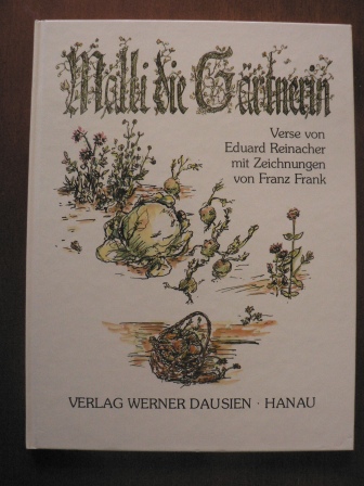 Reinacher, Eduard  (Verse)/ Frank, Franz (Illustr.)  Malli, die Gärtnerin. 