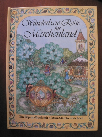 Grimm, Jacob / Grimm, Wilhelm/Fran Thatcher & Tracey Williamson (Illustrator)  Wunderbare Reise ins Märchenland. Ein dreidimensionales Pop-up- Buch mit 4 Mini-Märchenbüchern 