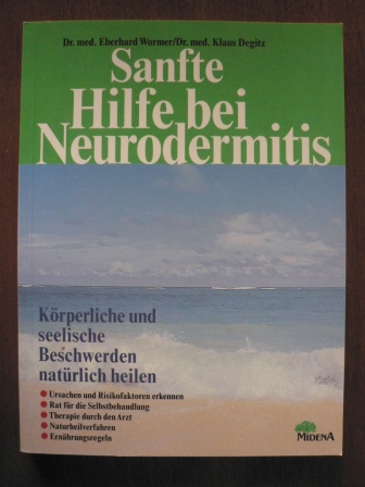 Eberhard J. Wormer (Autor), Klaus Degitz (Autor)  Sanfte Hilfe bei Neurodermitis. Körperliche und seelische Beschwerden natürlich heilen 