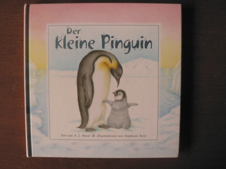 A,J. Wood (Text)/Stephanie Boey (Illustr.)  Der kleine Pinguin 