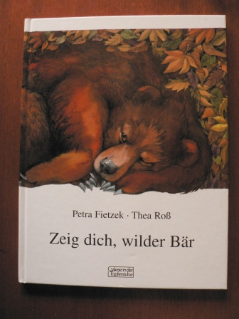 Fietzek, Petra / Roß, Thea  Zeig dich, wilder Bär. 