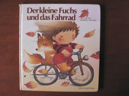 Yoko Ono (Autor), Yoko (Ill.) Imoto (Autor)  Der kleine Fuchs und das Fahrrad (Bilder für Kinder von Tieren und Sachen; Band 2)) 