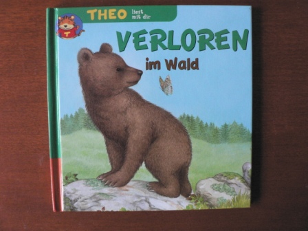 Hélène Montardre (Text)/Sandra Smith (Illustr.)  Theo liest mit dir: Verloren im Wald/Der kleine Bär. Ein Umkehrbuch 